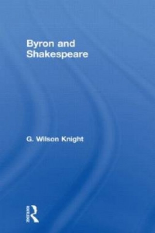 Carte Byron & Shakespeare - Wils Kni G. Wilson Knight