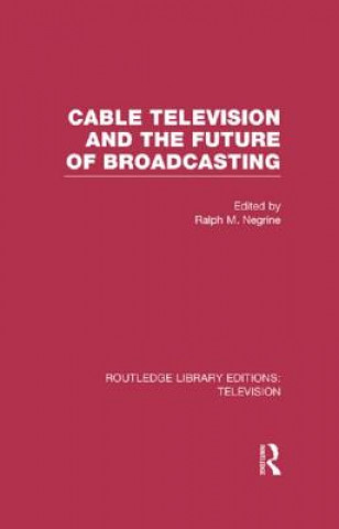 Knjiga Cable Television and the Future of Broadcasting 