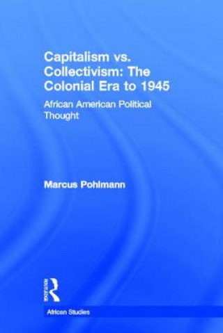 Knjiga Capitalism vs. Collectivism: The Colonial Era to 1945 Marcus Pohlman