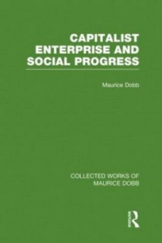 Könyv Capitalist Enterprise and Social Progress Maurice Dobb