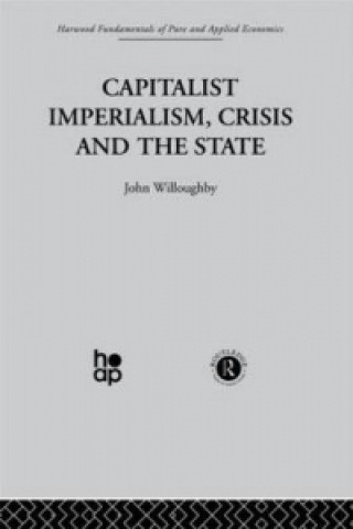 Könyv Capitalist Imperialism, Crisis and the State J. Willoughby