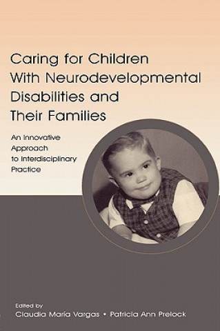 Книга Caring for Children With Neurodevelopmental Disabilities and Their Families Claudia Maria Vargas