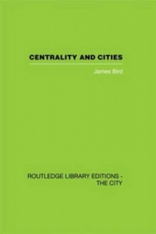 Книга Centrality and Cities James Bird