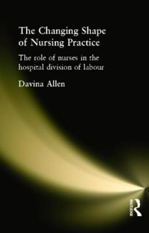 Buch Changing Shape of Nursing Practice Davina Allen