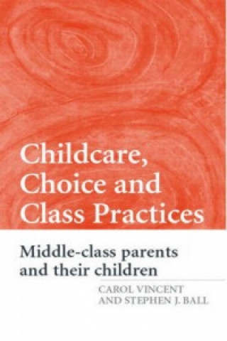 Buch Childcare, Choice and Class Practices Stephen J. Ball