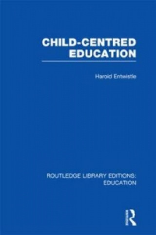 Könyv Child-Centred Education Harold Entwistle