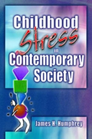 Kniha Childhood Stress in Contemporary Society James H. Humphrey