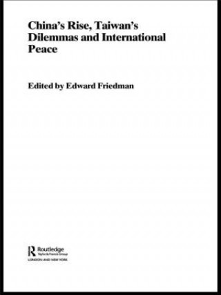 Könyv China's Rise, Taiwan's Dilemma's and International Peace Edward Friedman