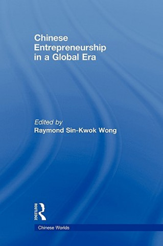 Kniha Chinese Entrepreneurship in a Global Era Raymand Sin-Kwok Wong
