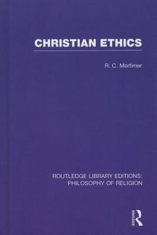 Carte Christian Ethics Robert Cecil Mortimer