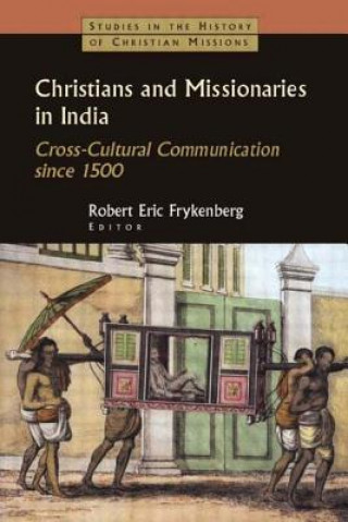 Книга Christians and Missionaries in India Robert Eric Frykenberg