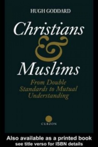 Könyv Christians and Muslims Hugh Goddard