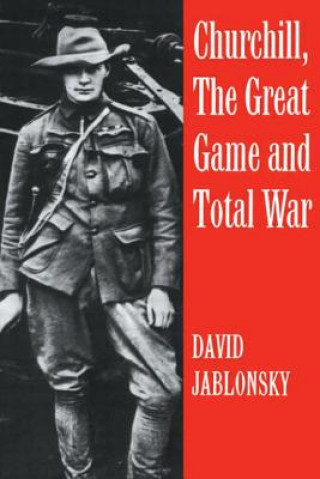 Carte Churchill, the Great Game and Total War David Jablonsky