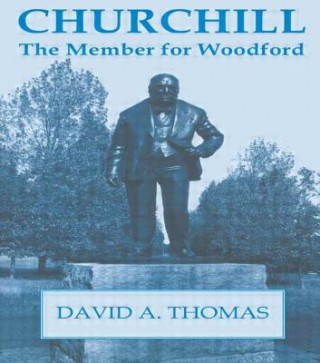 Kniha Churchill, the Member for Woodford David Arthur Thomas