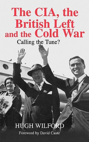 Carte CIA, the British Left and the Cold War Hugh Wilford