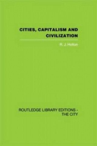 Kniha Cities, Capitalism and Civilization R.J. Holton