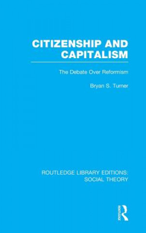 Knjiga Citizenship and Capitalism (RLE Social Theory) Bryan S. Turner