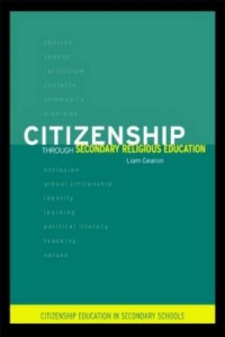 Könyv Citizenship Through Secondary Religious Education Liam Gearon
