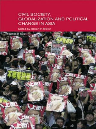 Könyv Civil Life, Globalization and Political Change in Asia Robert P. Weller