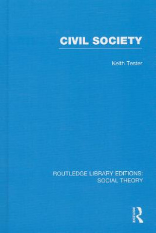 Kniha Civil Society (RLE Social Theory) Keith Tester