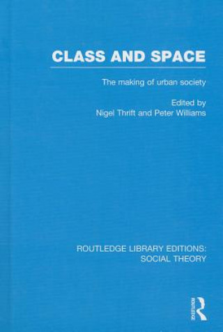 Kniha Class and Space (RLE Social Theory) Nigel Thrift