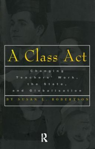Knjiga Class Act Susan L. Robertson
