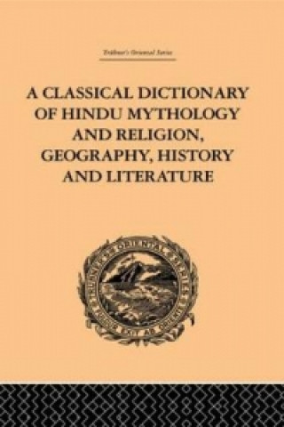 Kniha Classical Dictionary of Hindu Mythology and Religion, Geography, History and Literature John Dowson