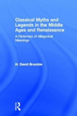 Carte Classical Myths and Legends in the Middle Ages and Renaissance Brumble