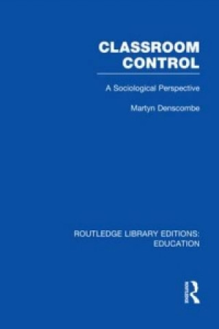 Kniha Classroom Control (RLE Edu L) Martyn Denscombe