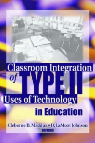 Carte Classroom Integration of Type II Uses of Technology in Education Cleborne D. Maddux