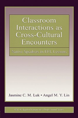 Kniha Classroom Interactions as Cross-Cultural Encounters Angel M. Y. Lin