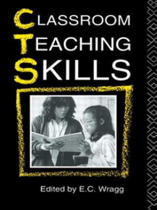 Könyv Classroom Teaching Skills E C Wragg