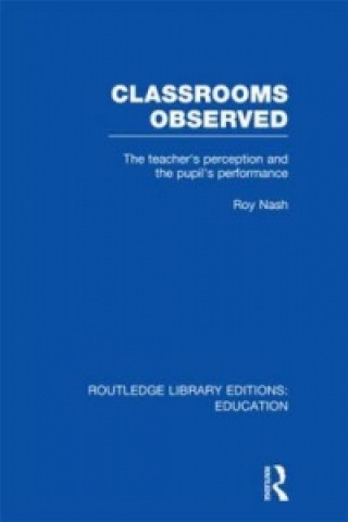 Kniha Classrooms Observed (RLE Edu L) Roy Nash