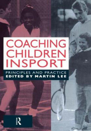 Kniha Coaching Children in Sport Martin Lee
