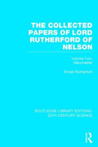 Kniha Collected Papers of Lord Rutherford of Nelson Ernest Rutherford