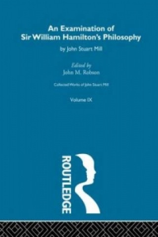 Könyv Examination of Sir William Hamilton's Philosopy John Stuart Mill