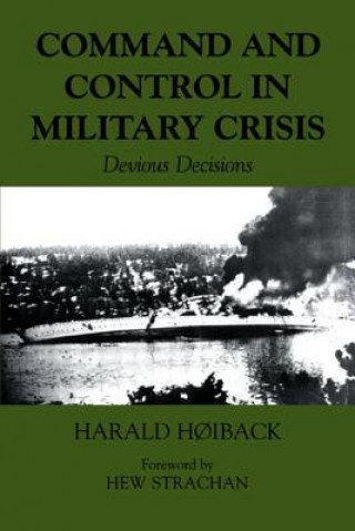 Kniha Command and Control in Military Crisis Harold Hoiback