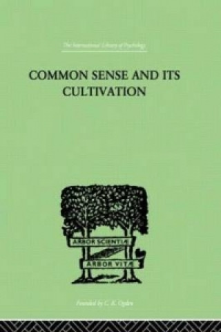 Книга Common Sense And Its Cultivation E.Hanbury Hankin