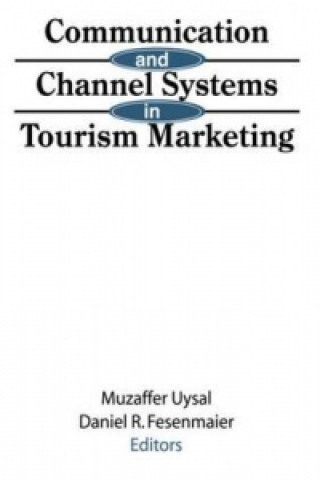 Könyv Communication and Channel Systems in Tourism Marketing Daniel R. Fesenmaier