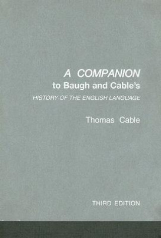 Carte Companion to Baugh and Cable's A History of the English Language Thomas Cable