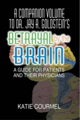 Kniha Companion Volume to Dr. Jay A. Goldstein's Betrayal by the Brain Katie Courmel