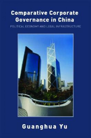 Könyv Comparative Corporate Governance in China Guanghua Yu