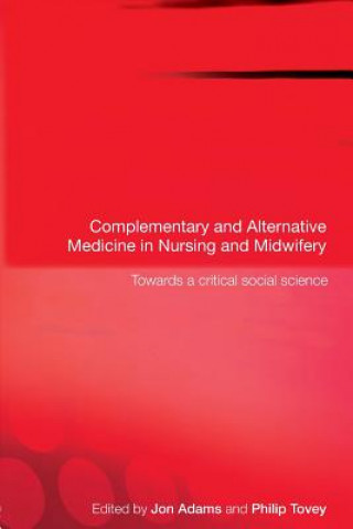 Carte Complementary and Alternative Medicine in Nursing and Midwifery Jon Adams