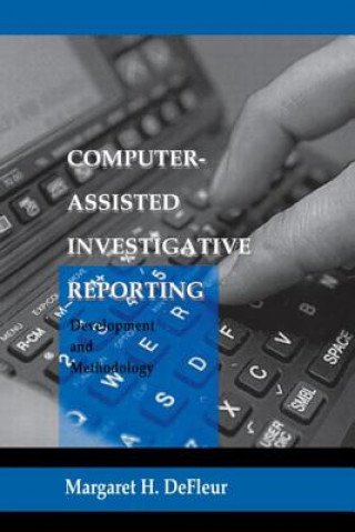 Könyv Computer-assisted Investigative Reporting Margaret H. DeFleur