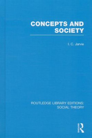 Kniha Concepts and Society (RLE Social Theory) Ian C. Jarvie