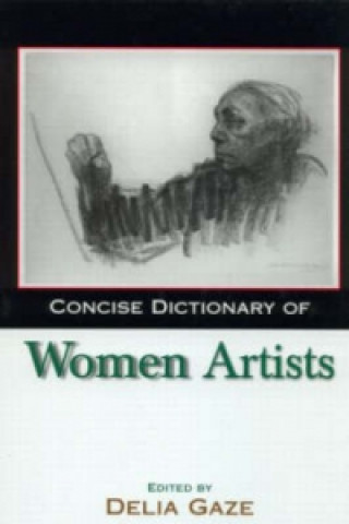 Carte Concise Dictionary of Women Artists Delia Gaze