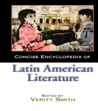 Carte Concise Encyclopedia of Latin American Literature Verity Smith