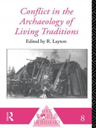 Kniha Conflict in the Archaeology of Living Traditions R. Layton