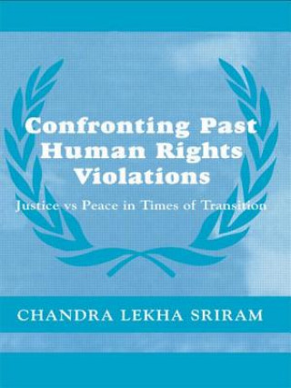 Kniha Confronting Past Human Rights Violations Chandra Lekha Sriram