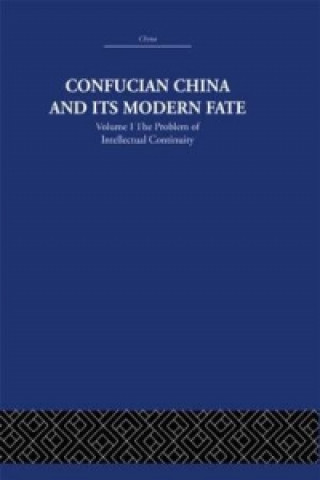 Kniha Confucian China and its Modern Fate Joseph Richmond Levenson